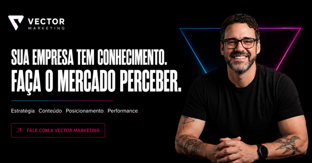 Estratégia. Conteúdo. Posicionamento. Performance. Vem com a gente, chame o time da Vector Marketing.