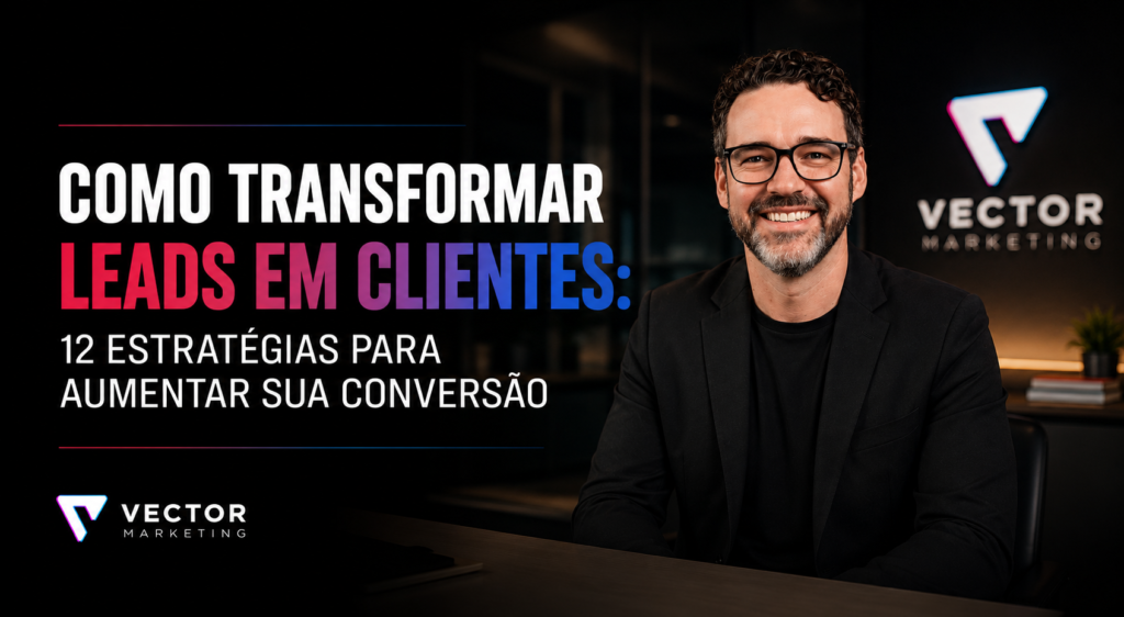 Como transformar leads em clientes e aumentar a conversão