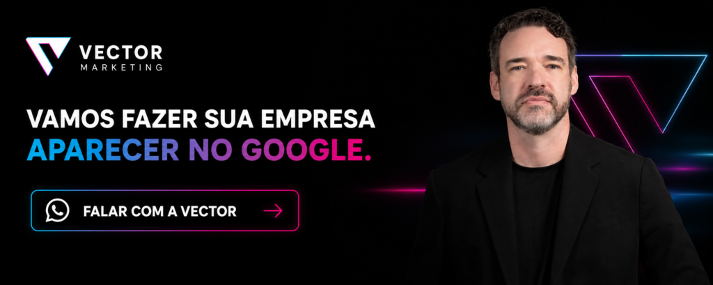 A Vector te ajuda a fazer sua empresa aparecer no Google