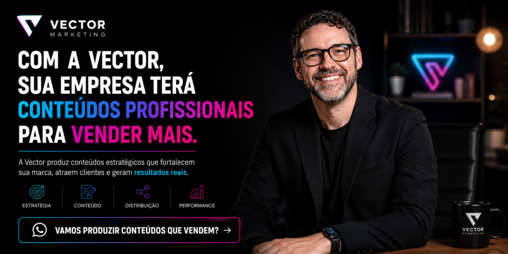 Produção de conteúdo profissional para empresas com a Vector Marketing. Clique aqui e fale com um de nossos especialistas.