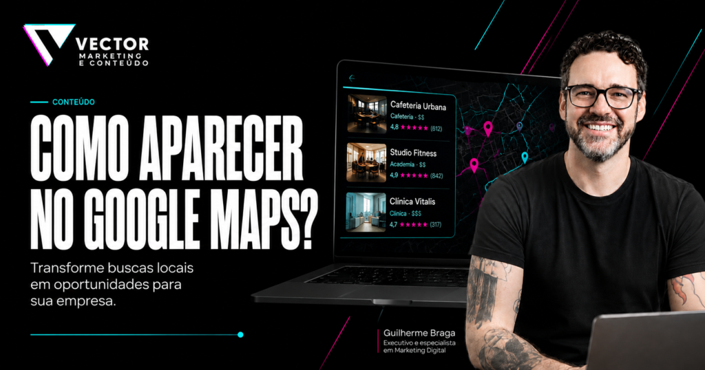 Como aparecer no Google Maps e aumentar a visibilidade de uma empresa local